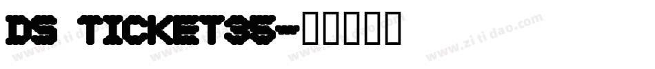 DS Ticket35字体转换